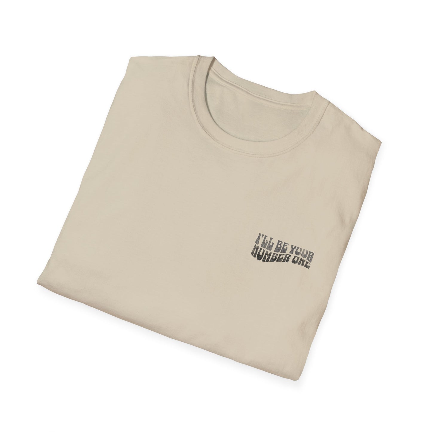I'll Be Your #1 T-Shirt