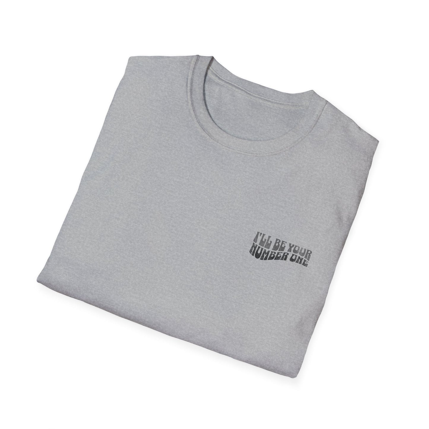 I'll Be Your #1 T-Shirt
