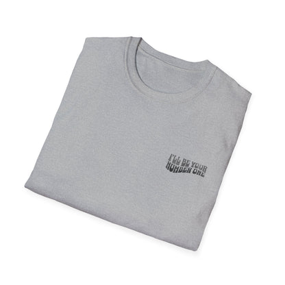 I'll Be Your #1 T-Shirt