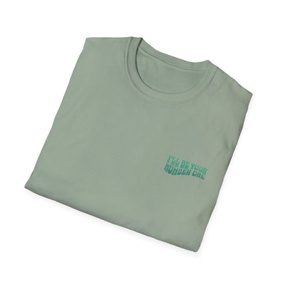I'll Be Your #1 T-Shirt (Green)