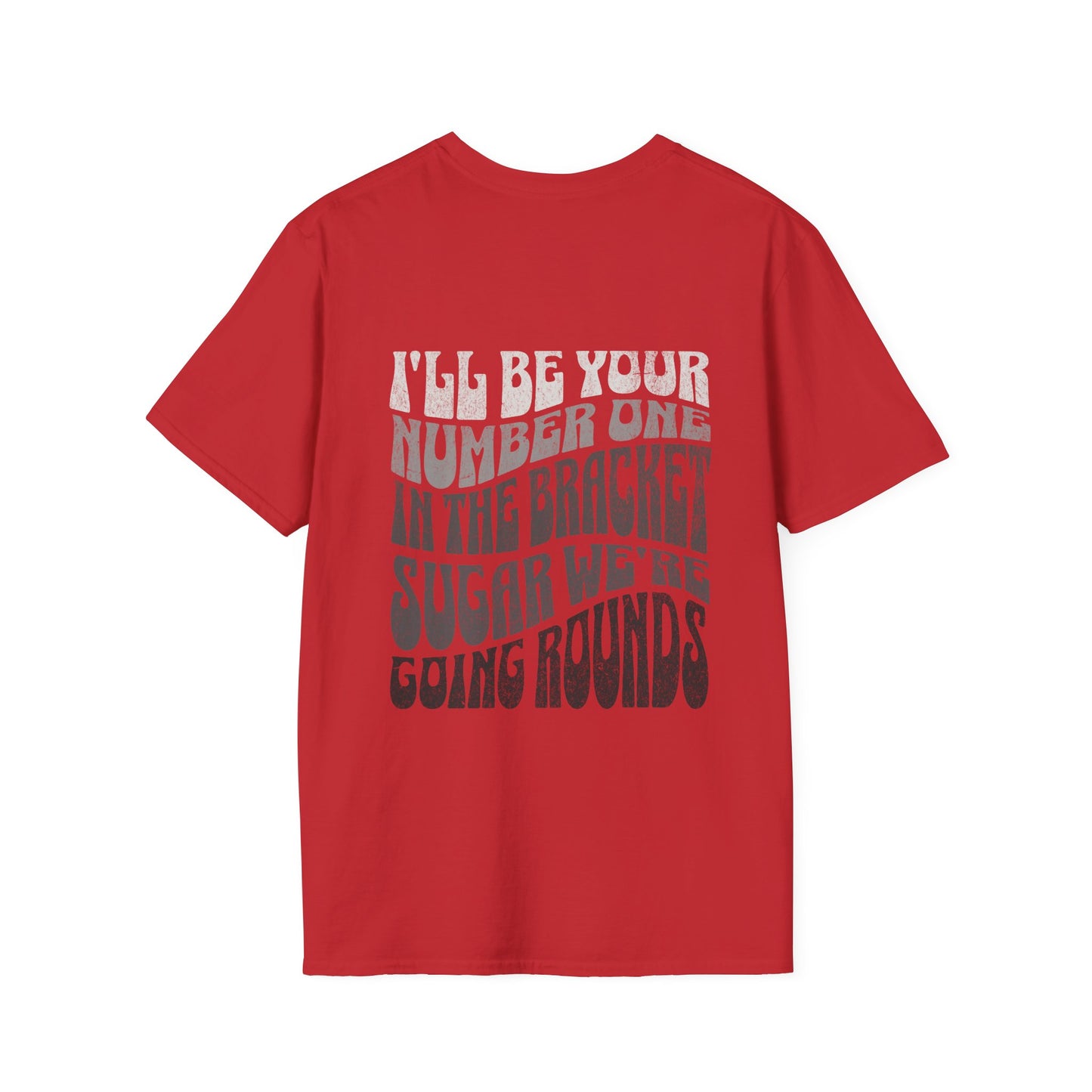 I'll Be Your #1 T-Shirt