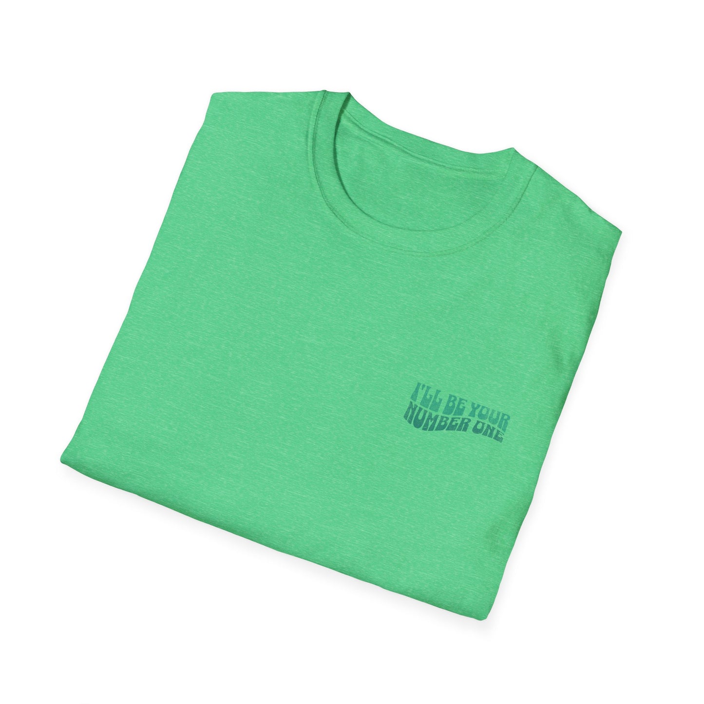 I'll Be Your #1 T-Shirt (Green)