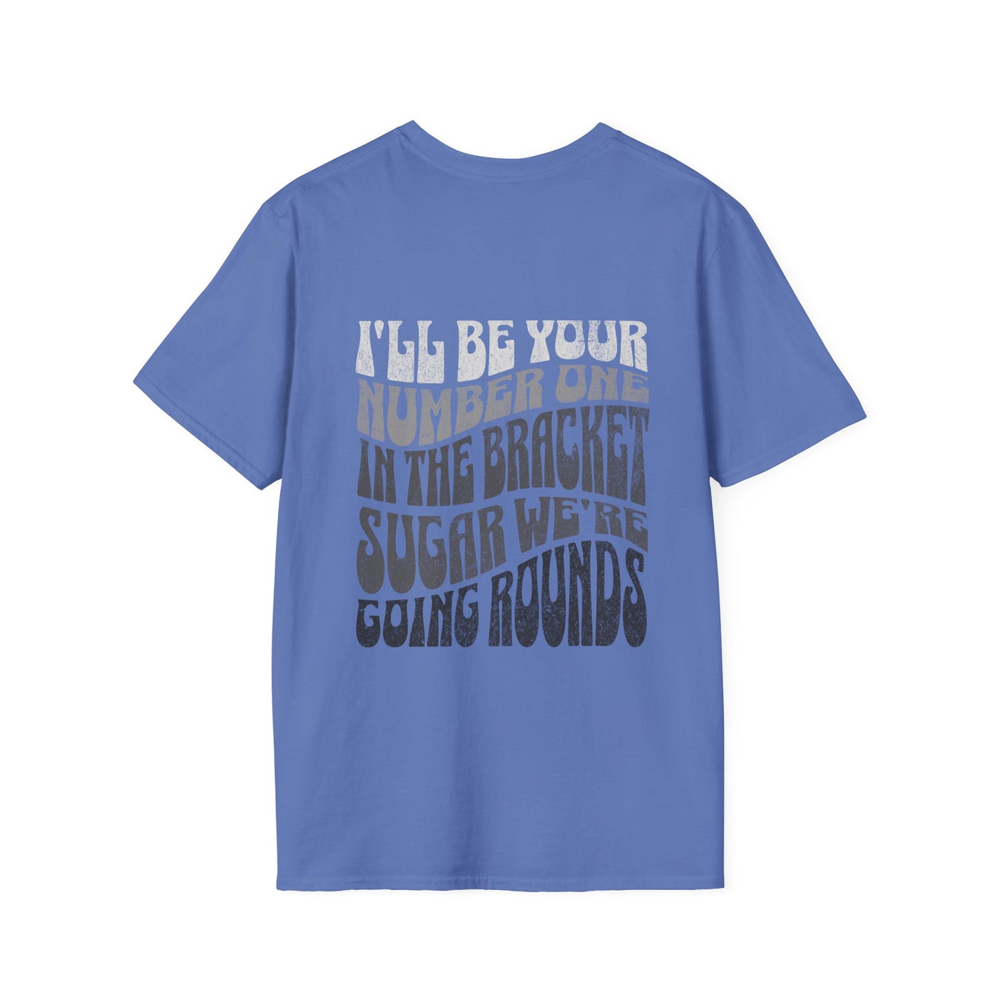 I'll Be Your #1 T-Shirt