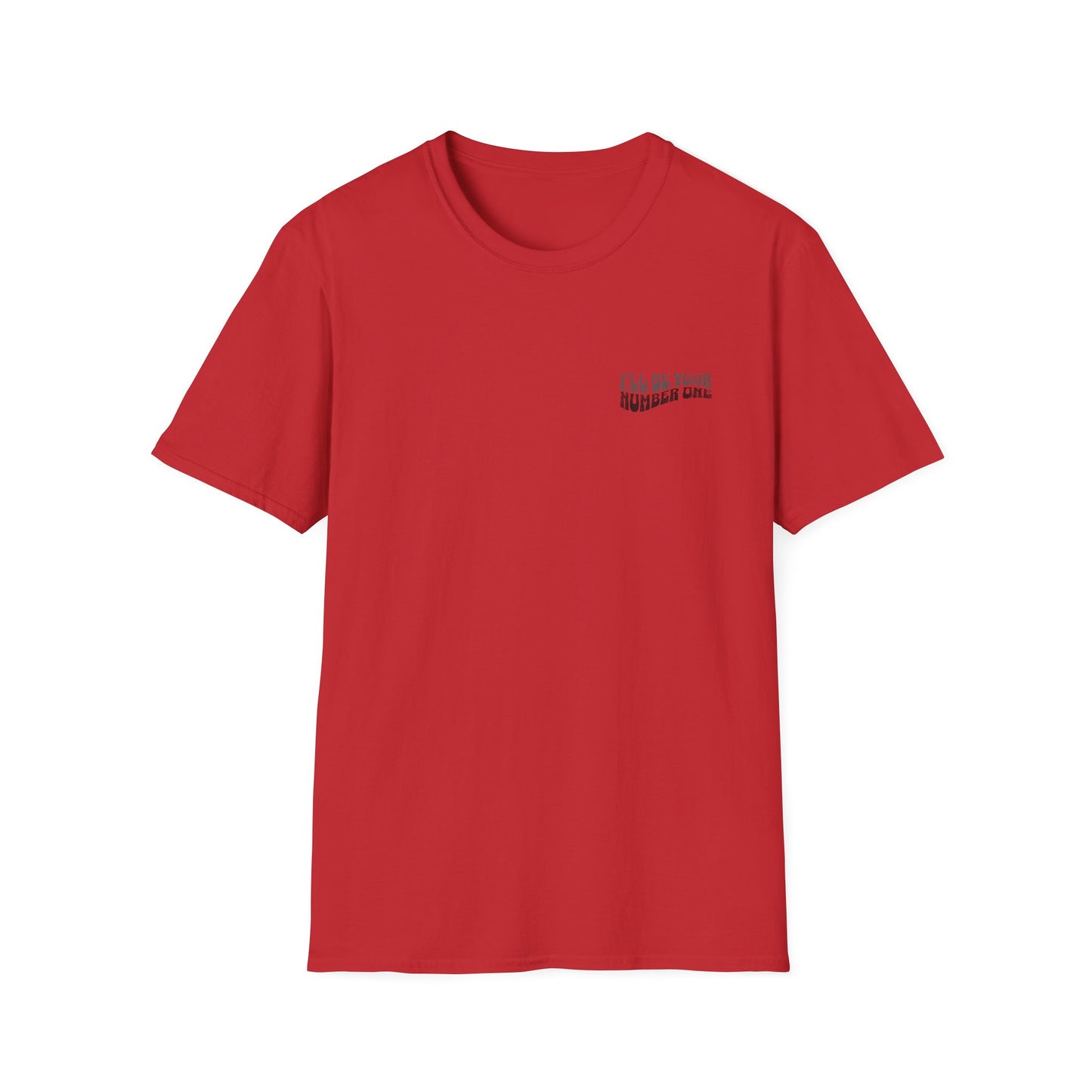 I'll Be Your #1 T-Shirt