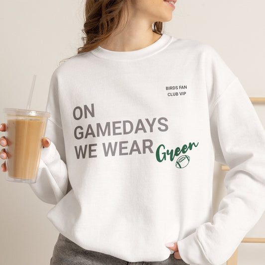 On Gamedays We Wear Green Sweatshirt