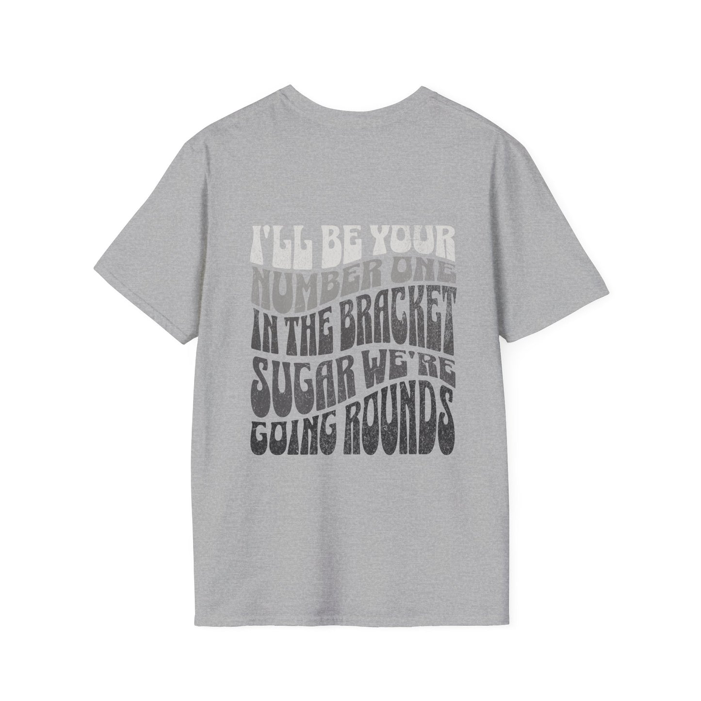 I'll Be Your #1 T-Shirt