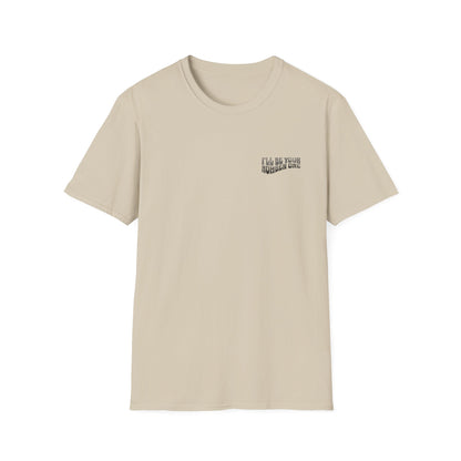 I'll Be Your #1 T-Shirt