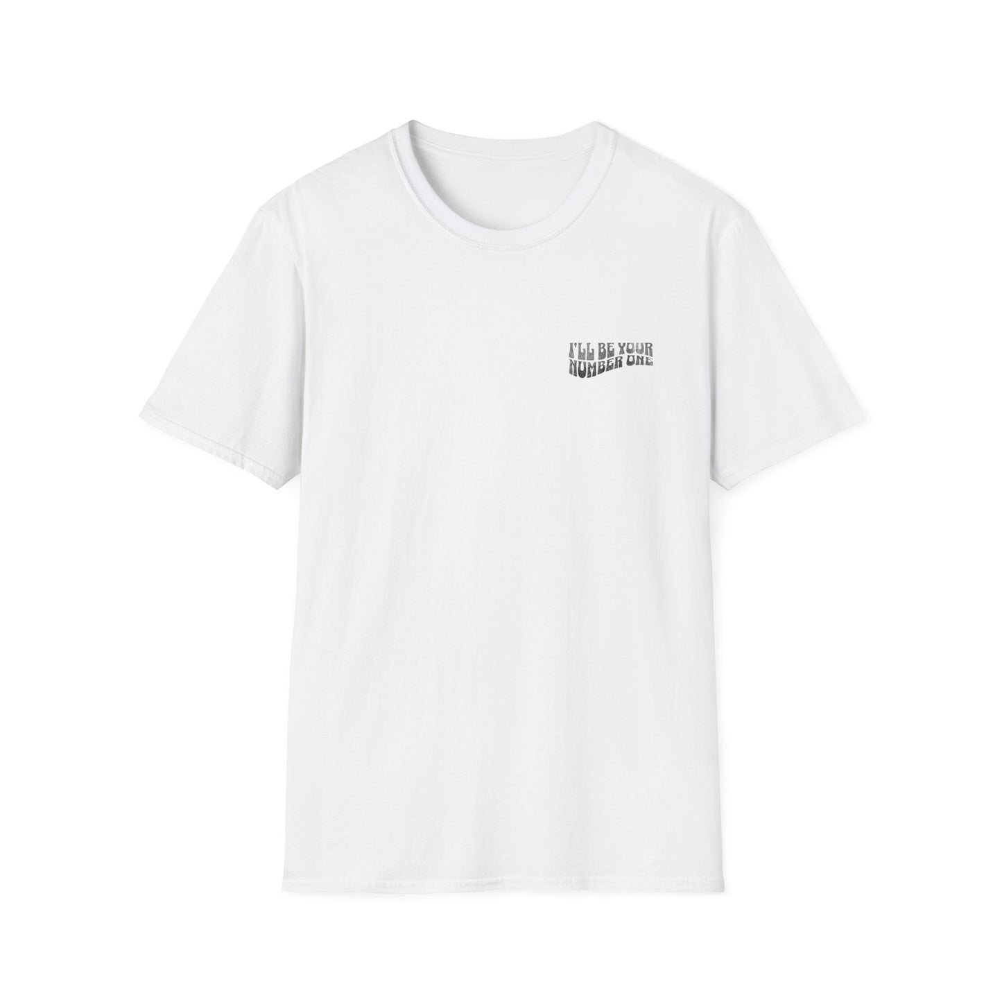 I'll Be Your #1 T-Shirt