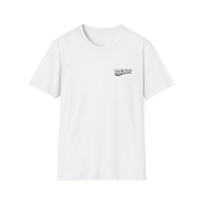 I'll Be Your #1 T-Shirt
