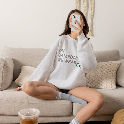 On Gamedays We Wear Green Sweatshirt