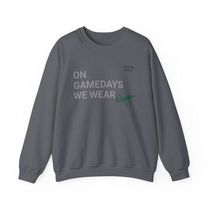 On Gamedays We Wear Green Sweatshirt