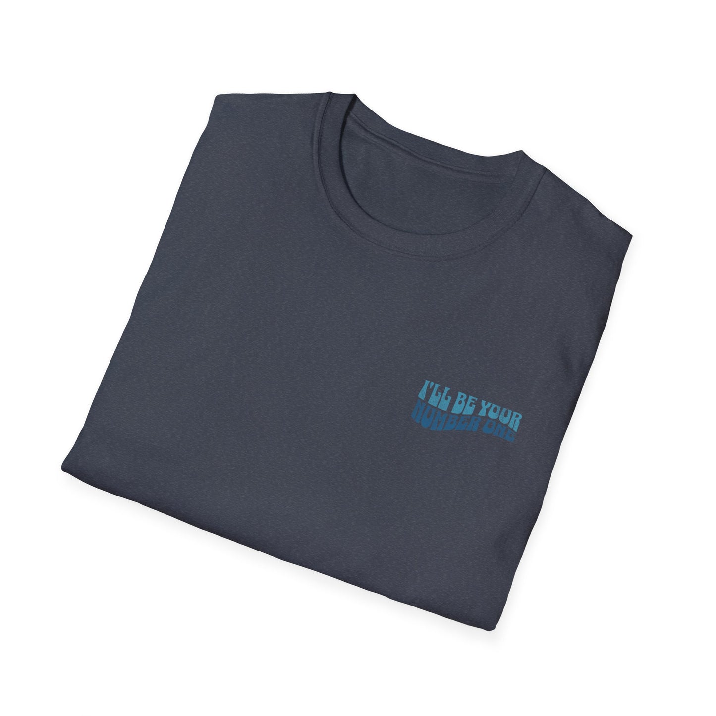 I'll Be Your #1 T-Shirt (Blue)