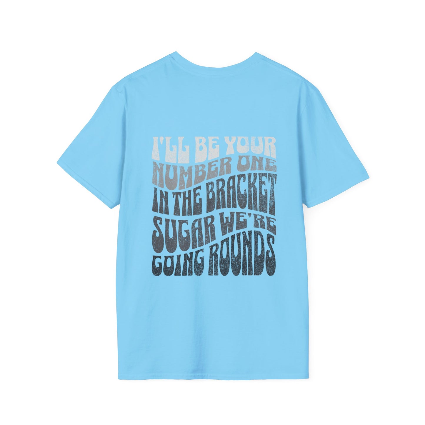 I'll Be Your #1 T-Shirt