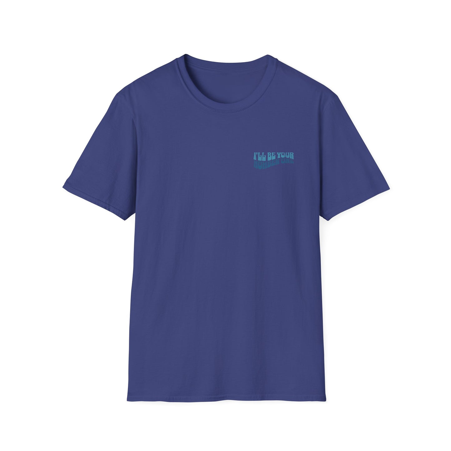 I'll Be Your #1 T-Shirt (Blue)