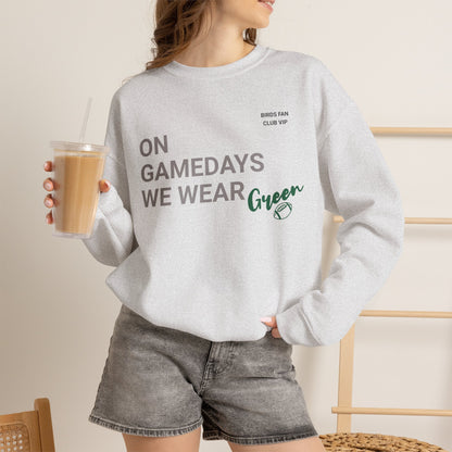 On Gamedays We Wear Green Sweatshirt