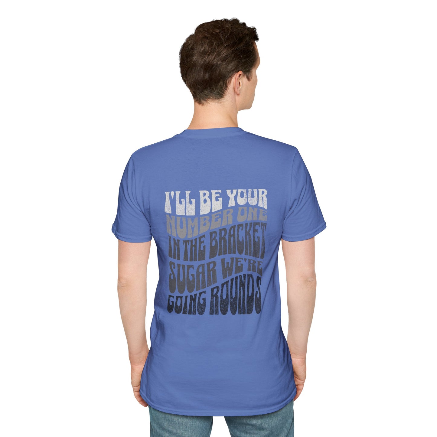 I'll Be Your #1 T-Shirt