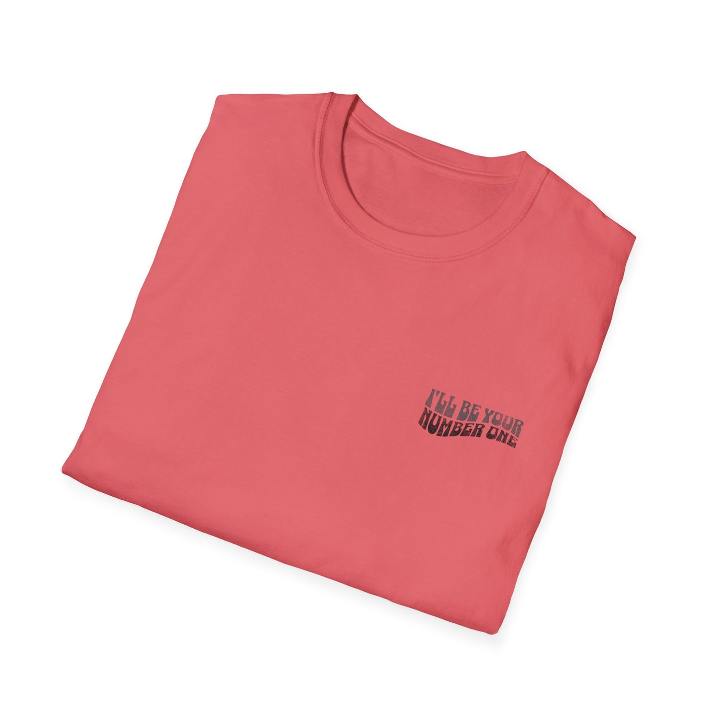 I'll Be Your #1 T-Shirt