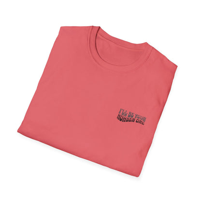 I'll Be Your #1 T-Shirt