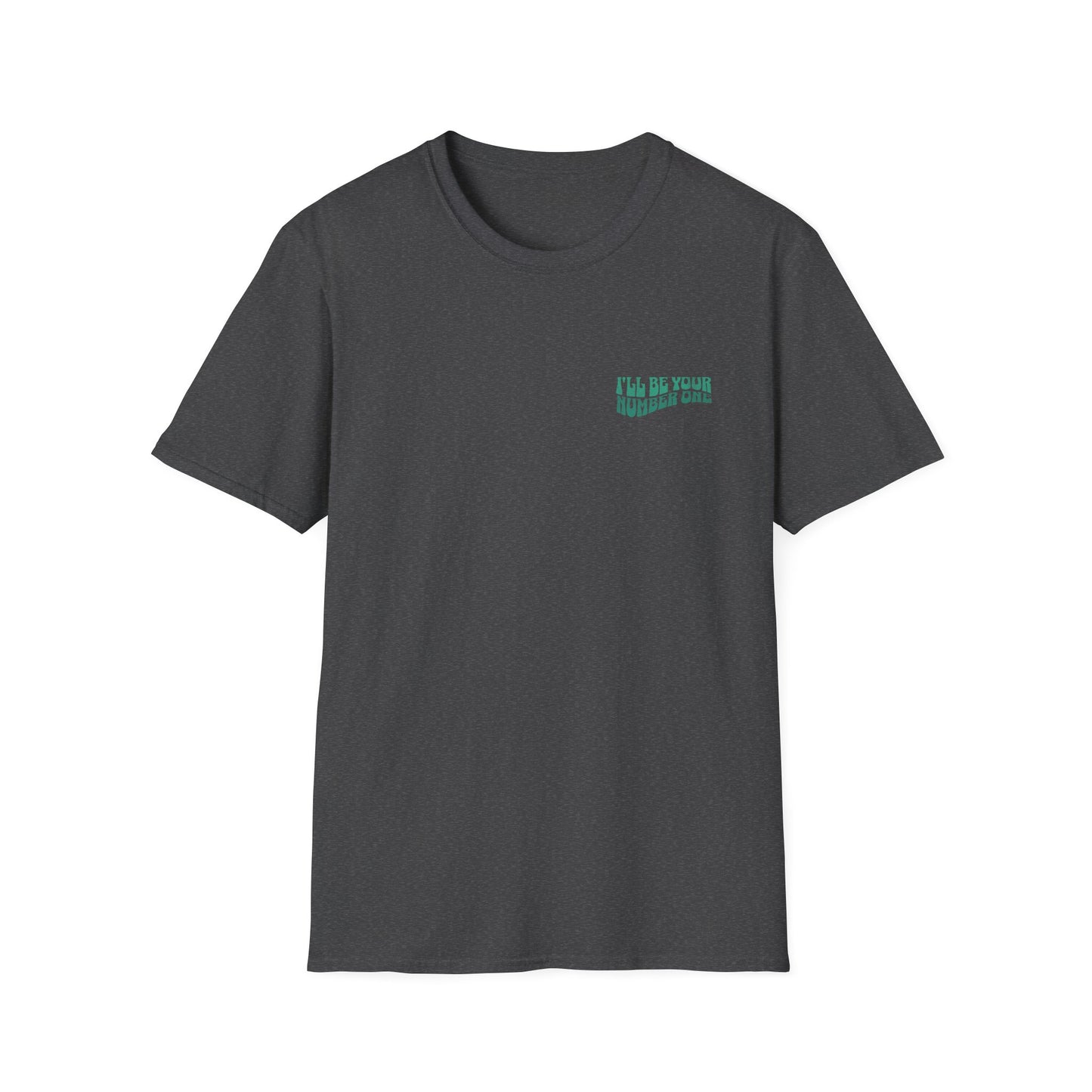 I'll Be Your #1 T-Shirt (Green)