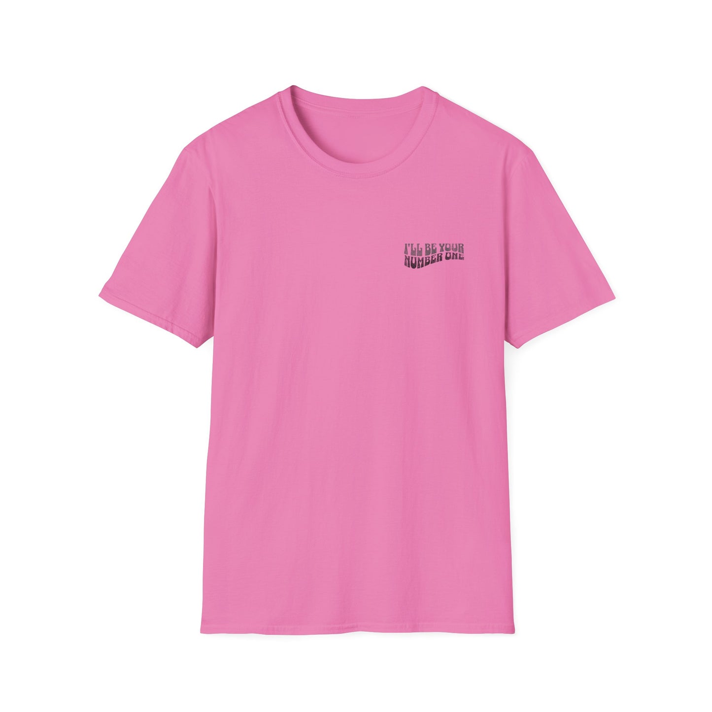 I'll Be Your #1 T-Shirt