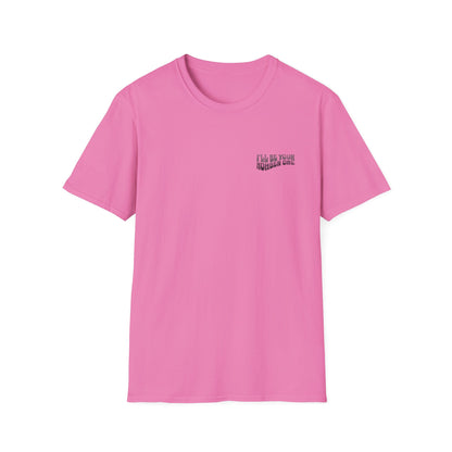 I'll Be Your #1 T-Shirt