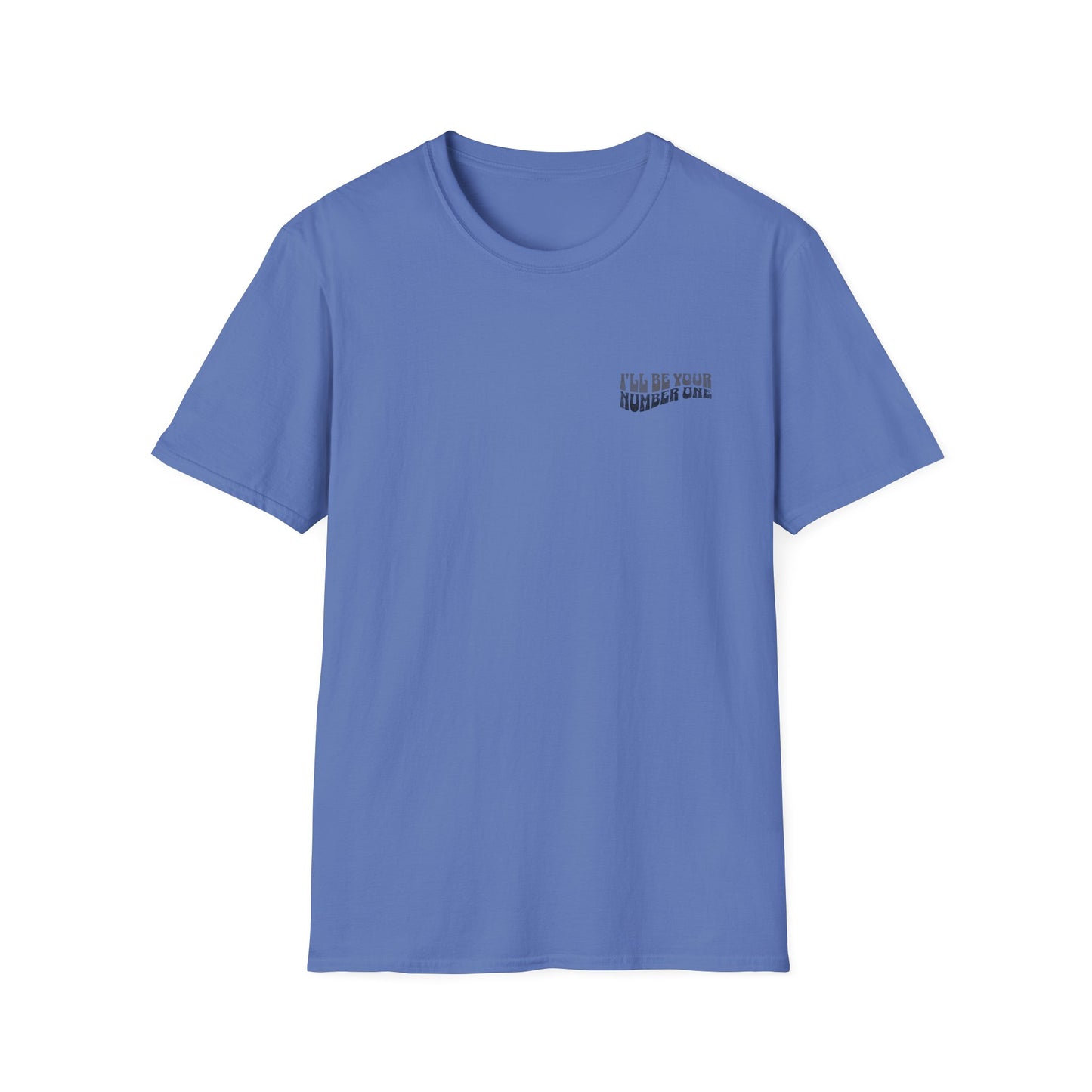 I'll Be Your #1 T-Shirt
