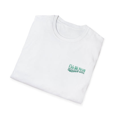 I'll Be Your #1 T-Shirt (Green)