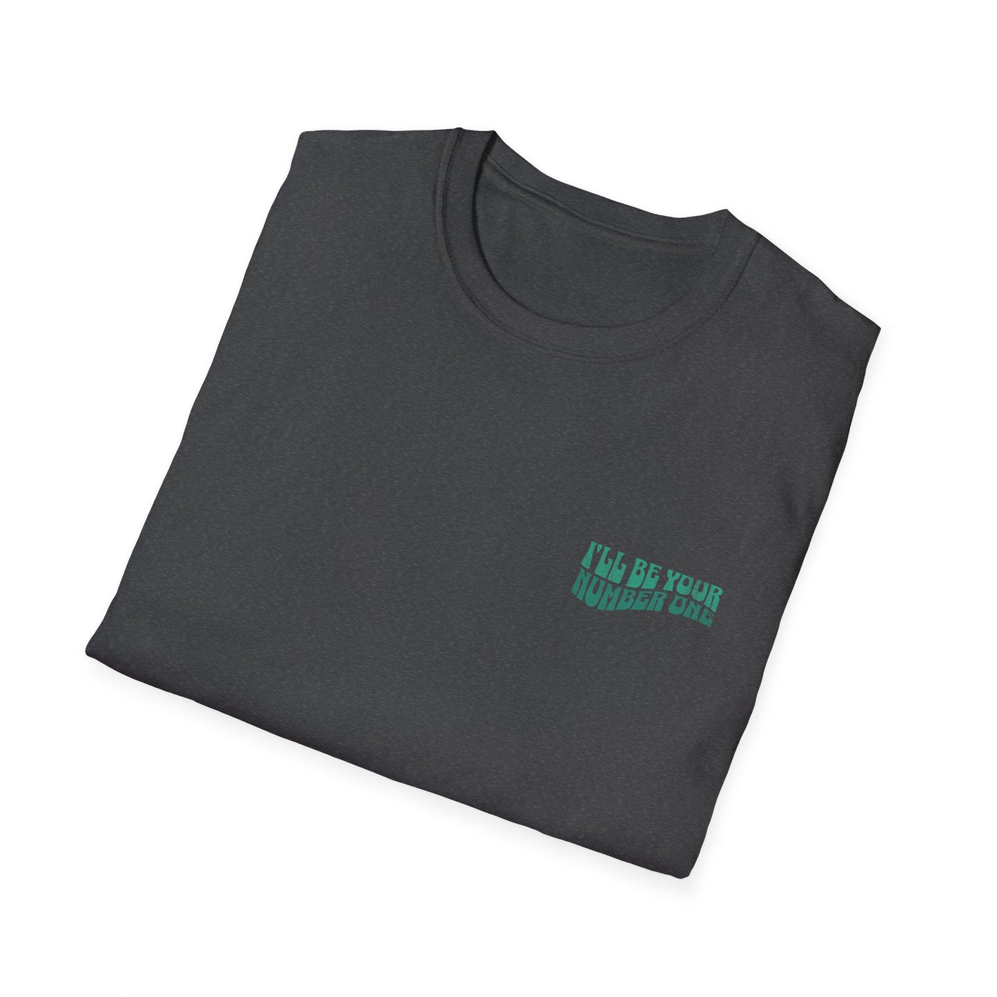 I'll Be Your #1 T-Shirt (Green)