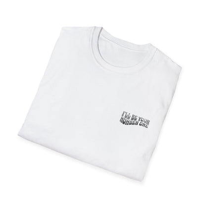 I'll Be Your #1 T-Shirt
