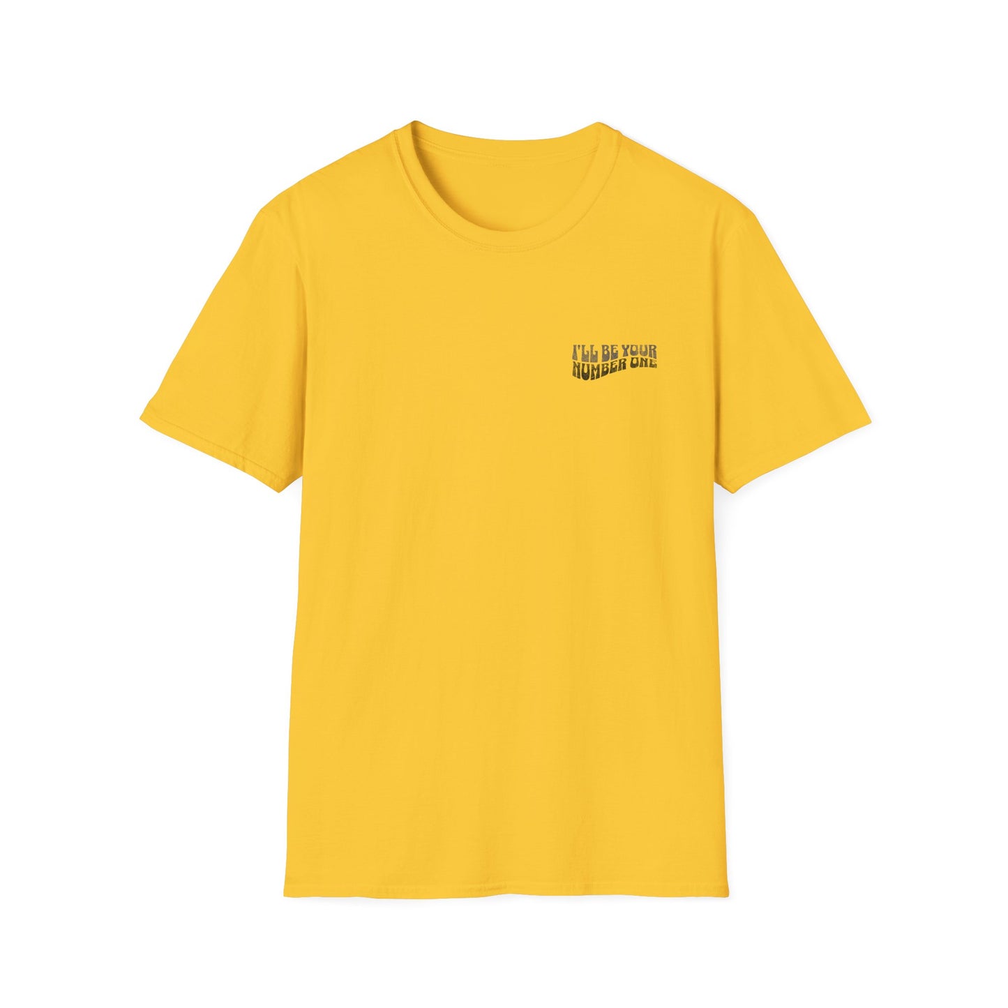 I'll Be Your #1 T-Shirt