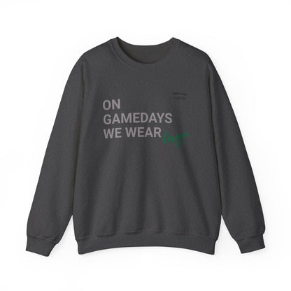 On Gamedays We Wear Green Sweatshirt