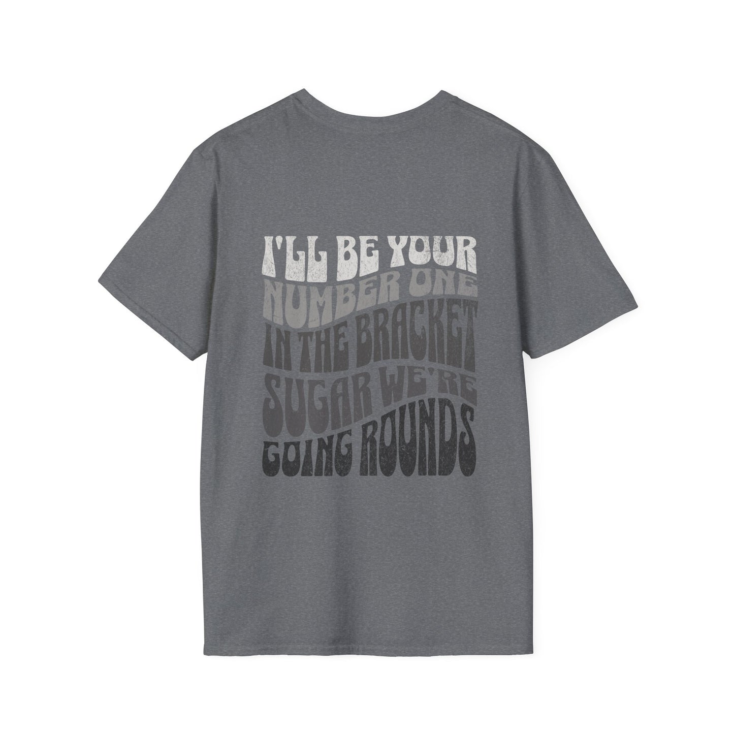 I'll Be Your #1 T-Shirt