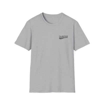I'll Be Your #1 T-Shirt