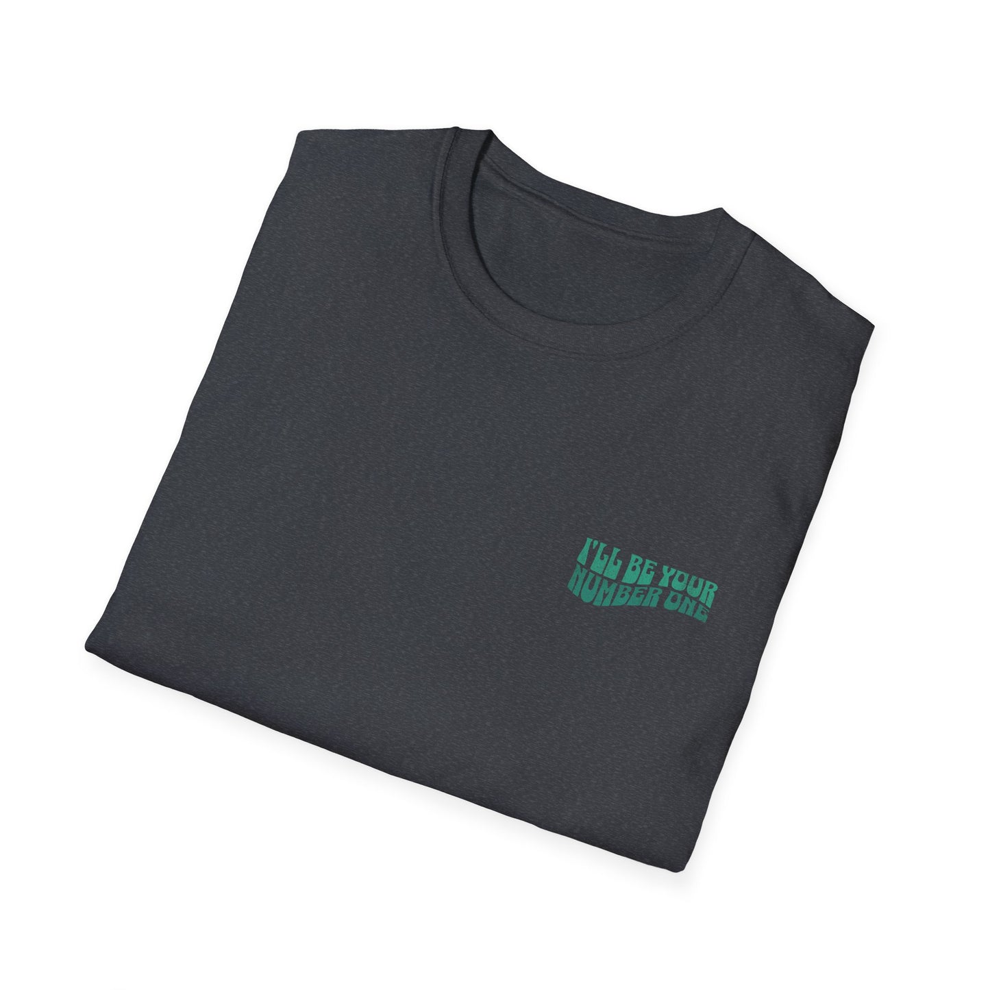 I'll Be Your #1 T-Shirt (Green)