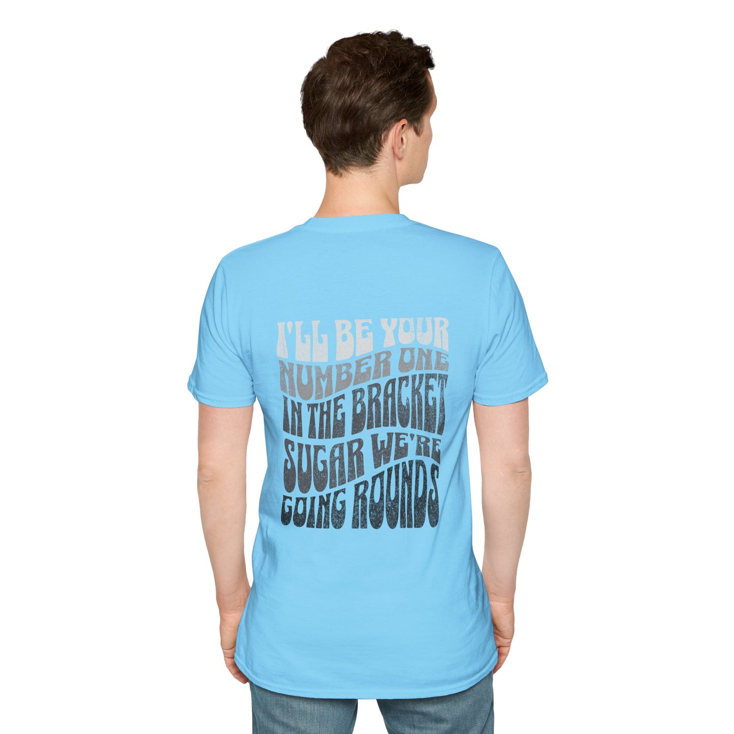 I'll Be Your #1 T-Shirt