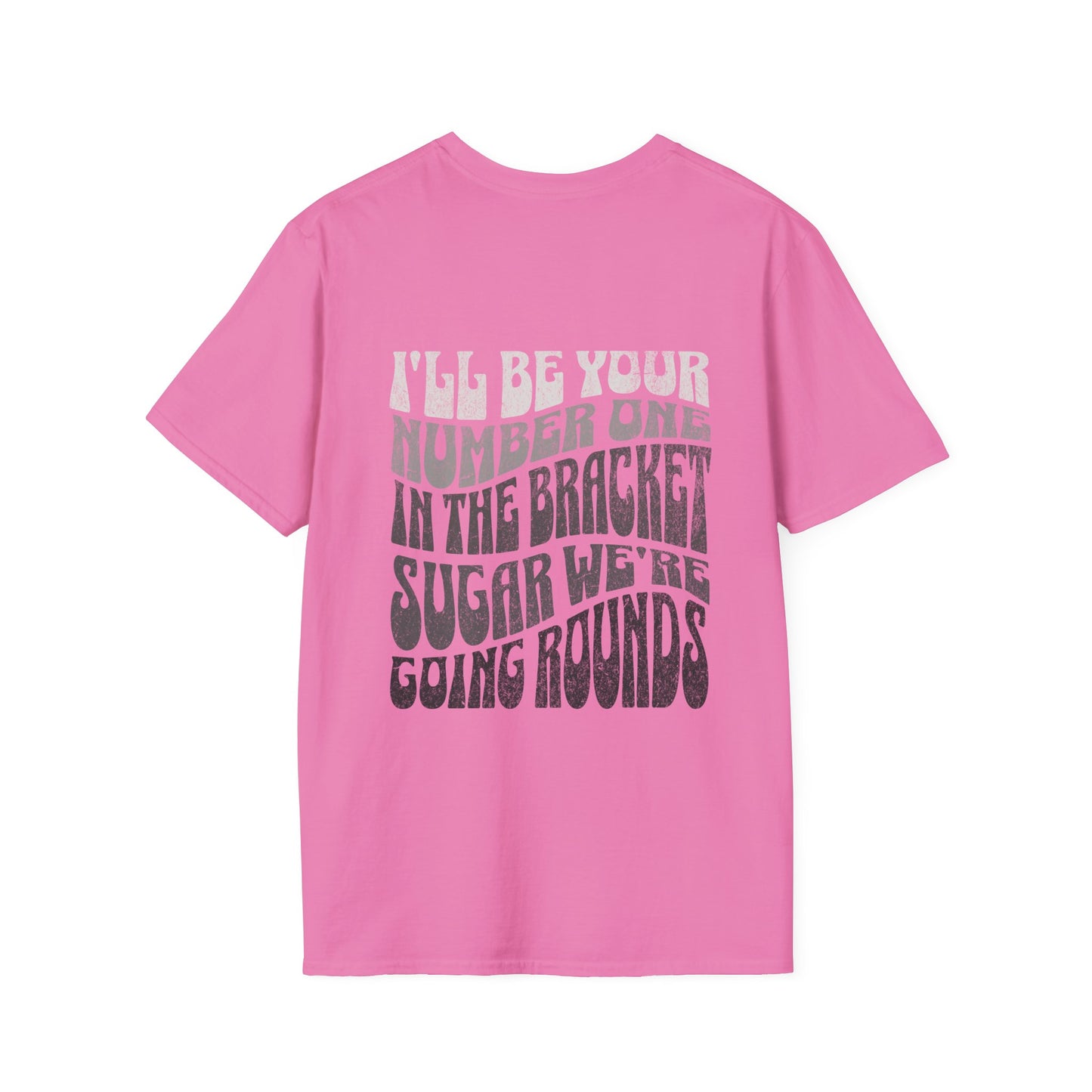 I'll Be Your #1 T-Shirt