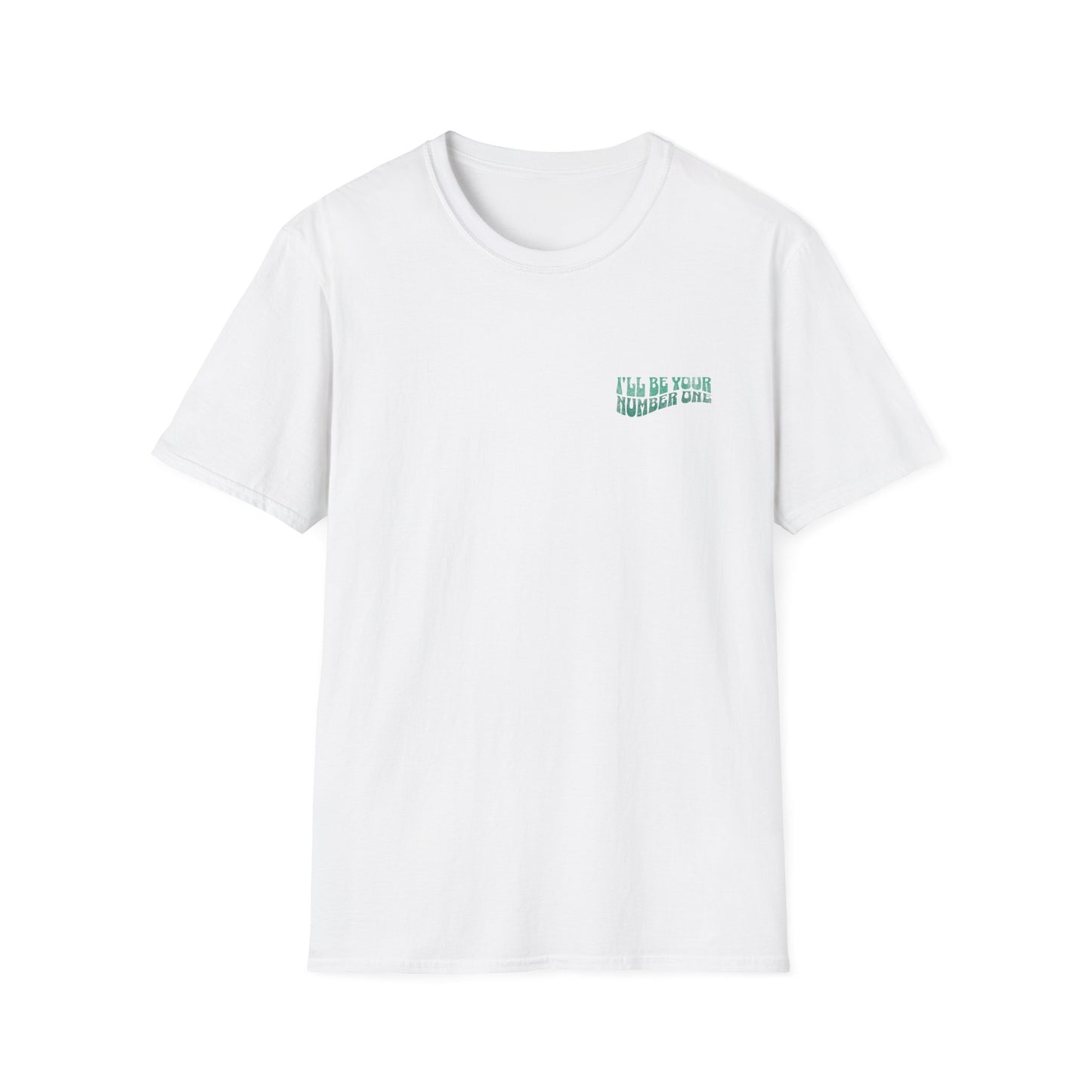 I'll Be Your #1 T-Shirt (Green)