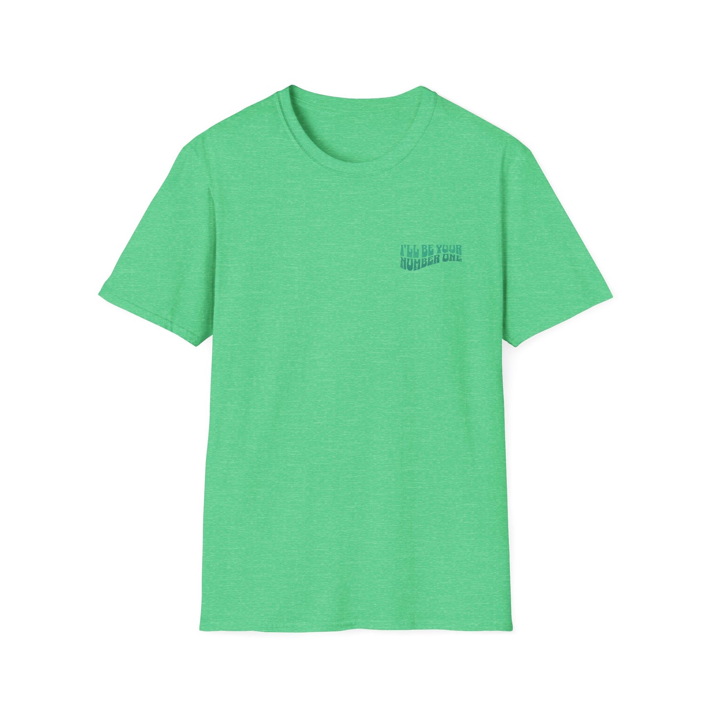 I'll Be Your #1 T-Shirt (Green)