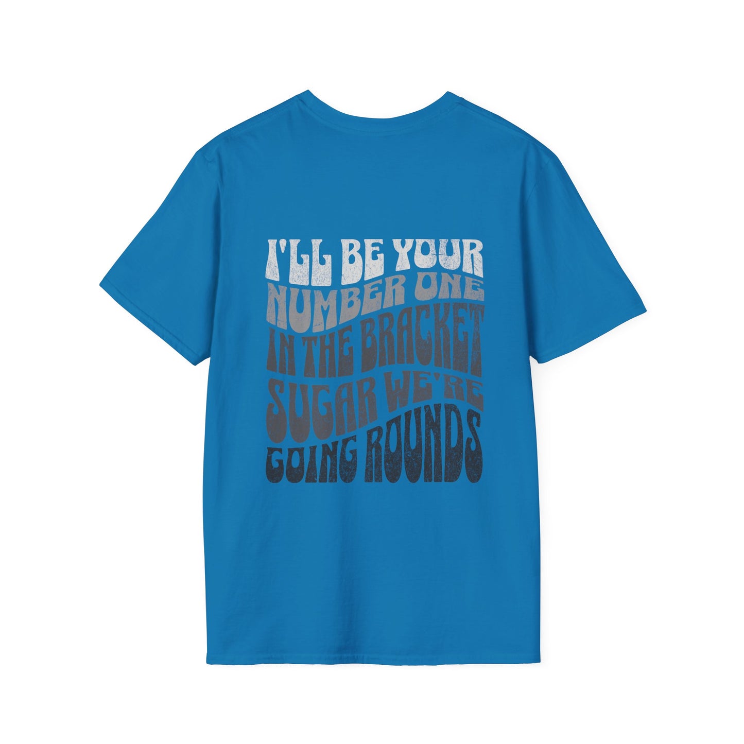 I'll Be Your #1 T-Shirt