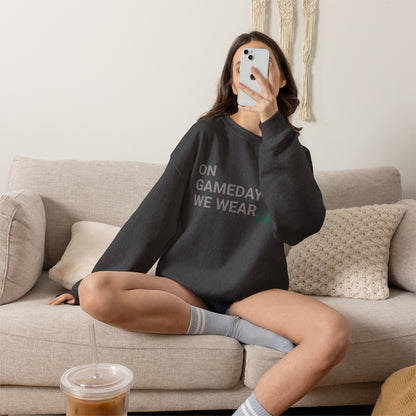 On Gamedays We Wear Green Sweatshirt