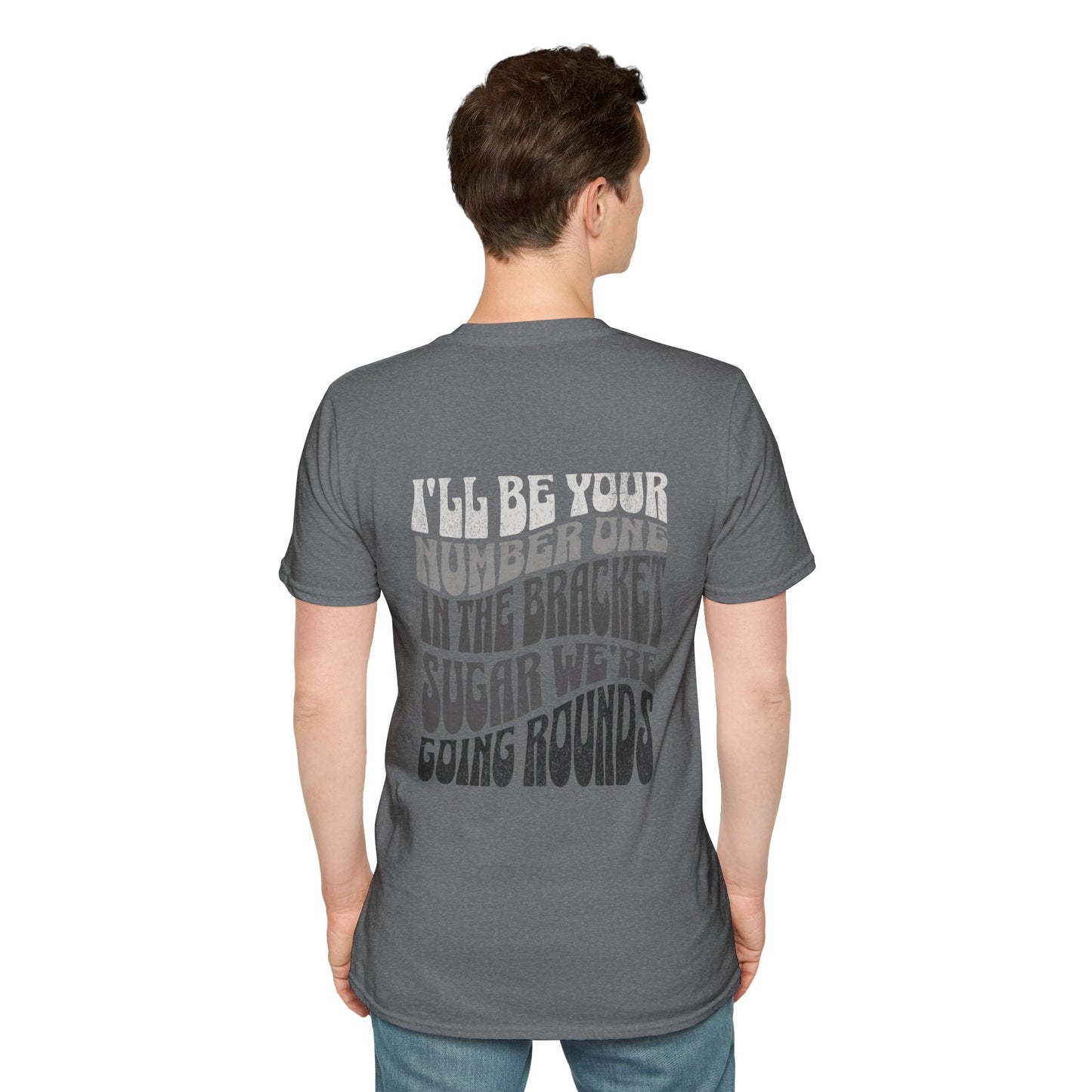 I'll Be Your #1 T-Shirt