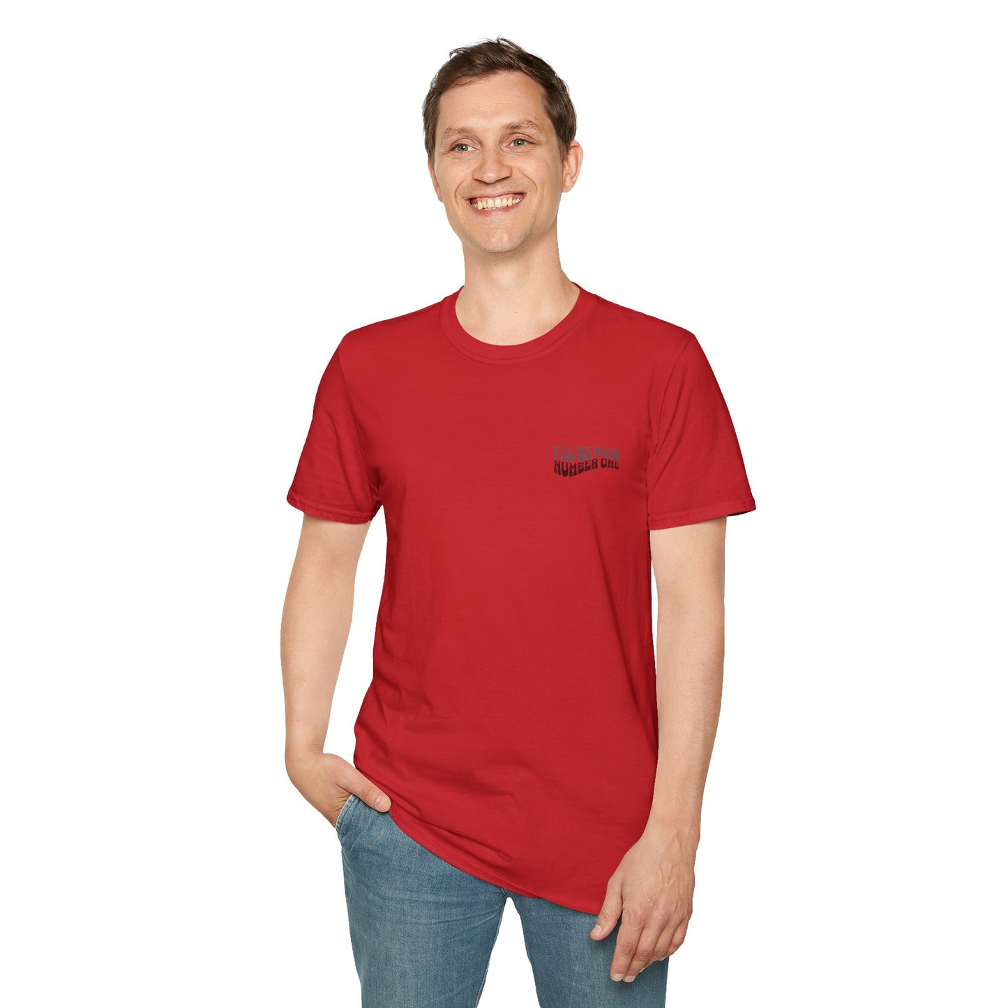 I'll Be Your #1 T-Shirt