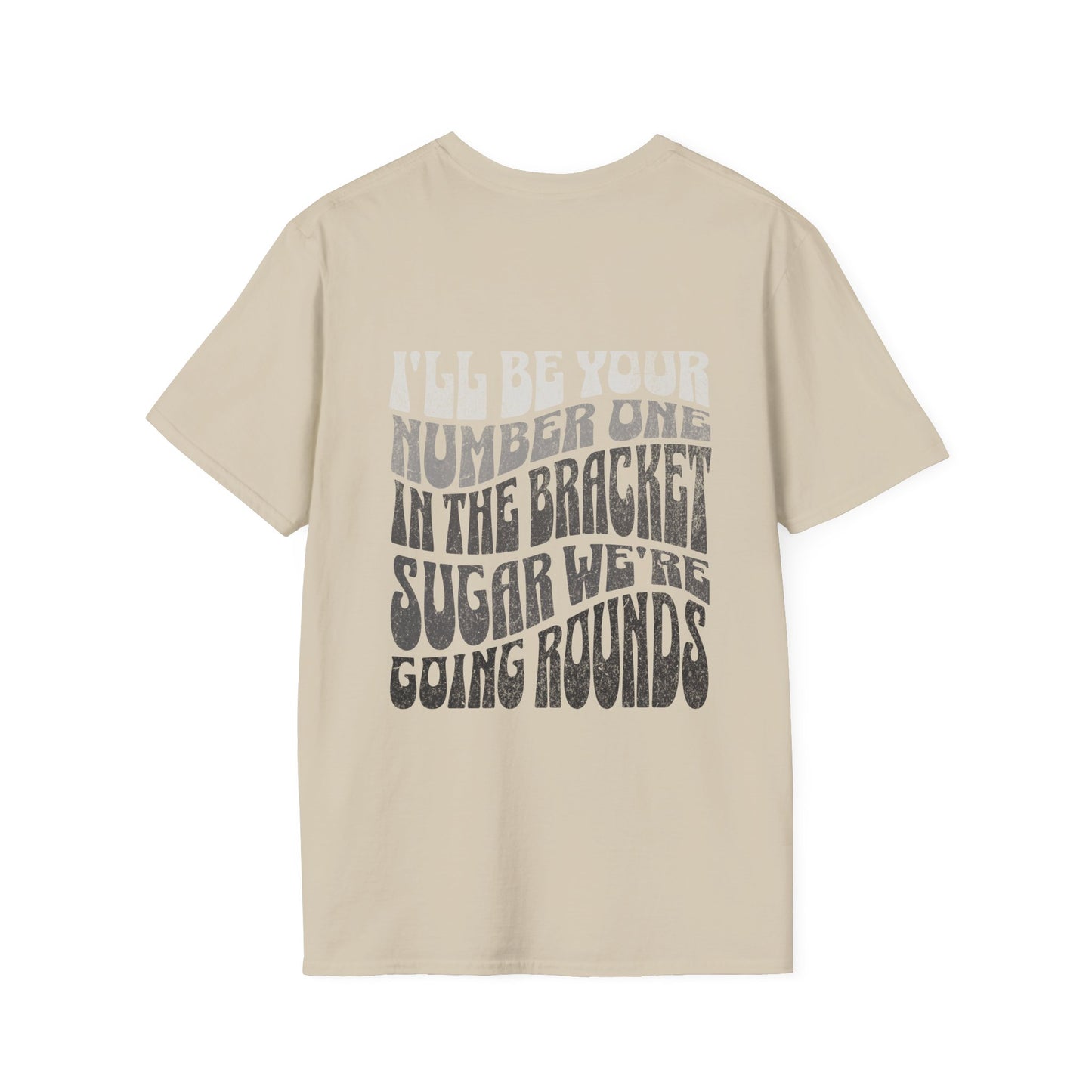 I'll Be Your #1 T-Shirt