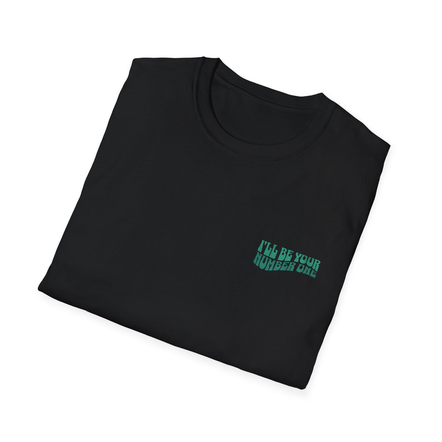 I'll Be Your #1 T-Shirt (Green)