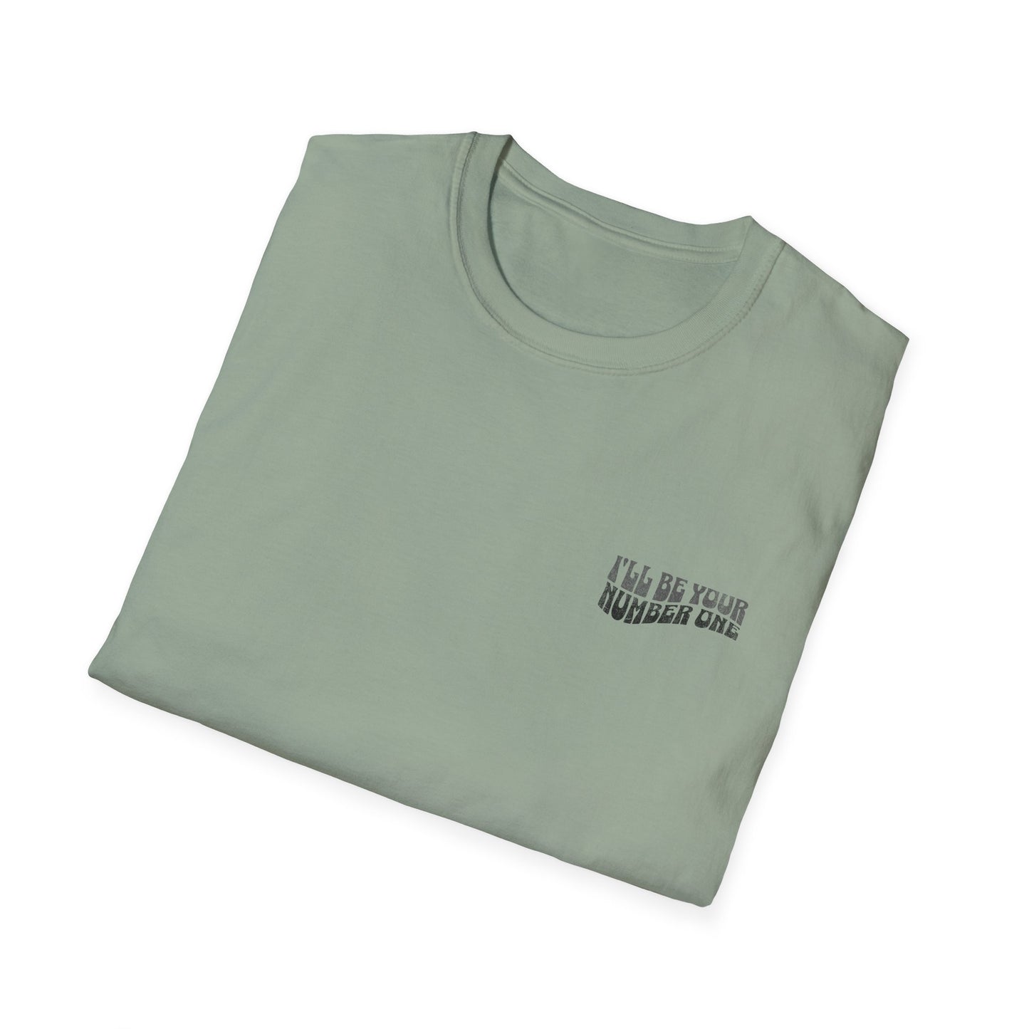 I'll Be Your #1 T-Shirt