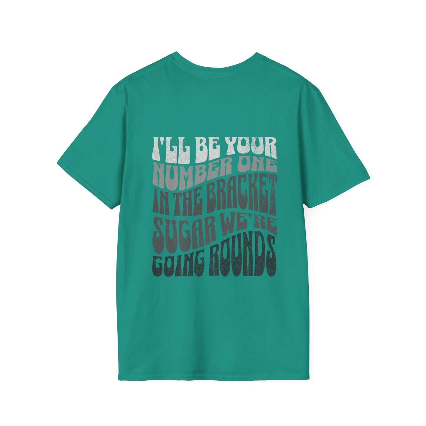 I'll Be Your #1 T-Shirt