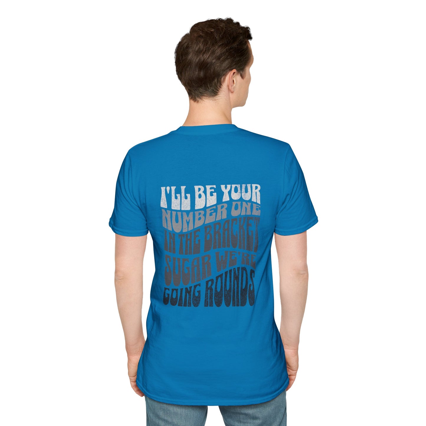 I'll Be Your #1 T-Shirt