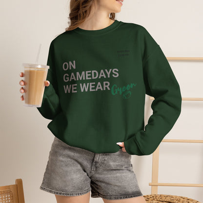 On Gamedays We Wear Green Sweatshirt