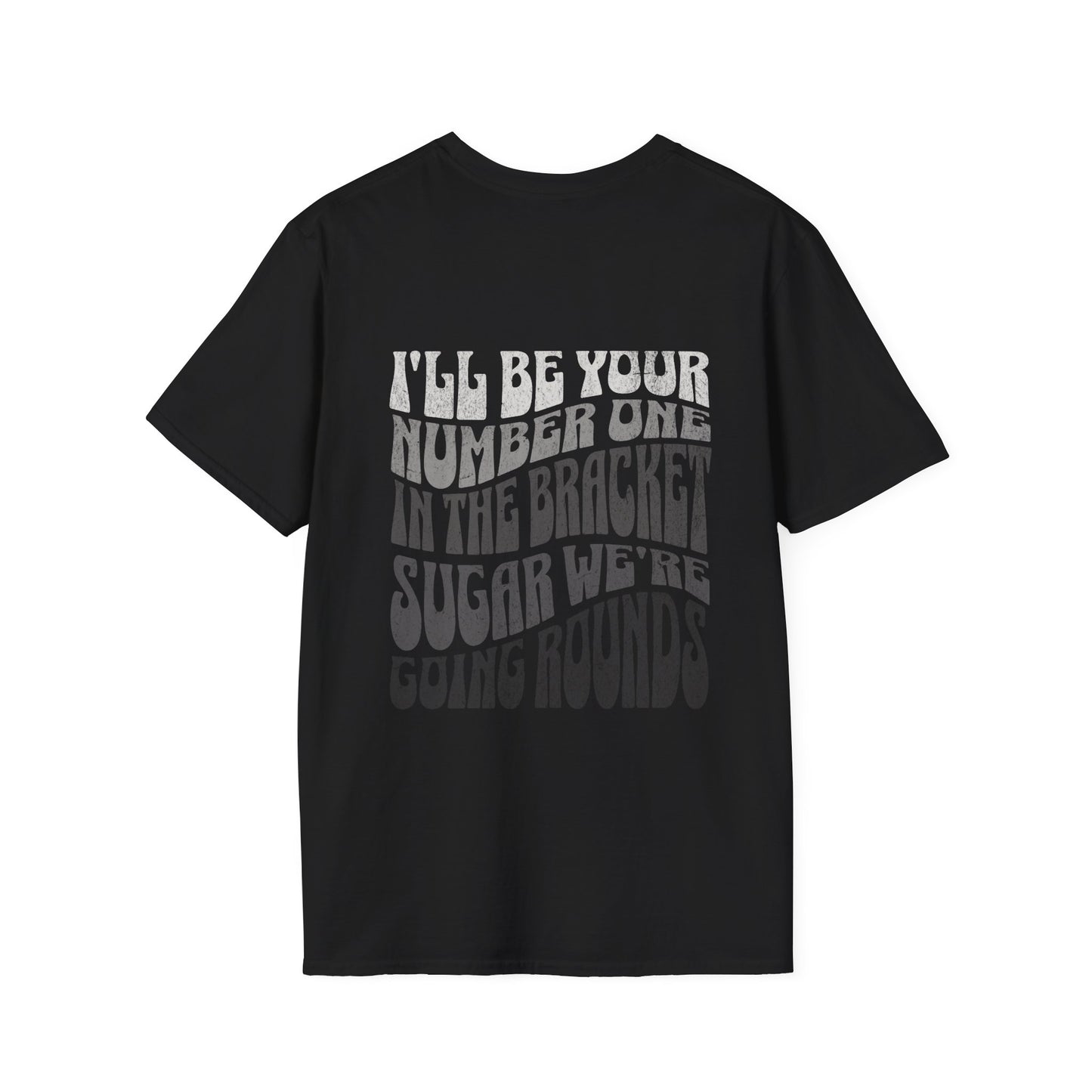 I'll Be Your #1 T-Shirt