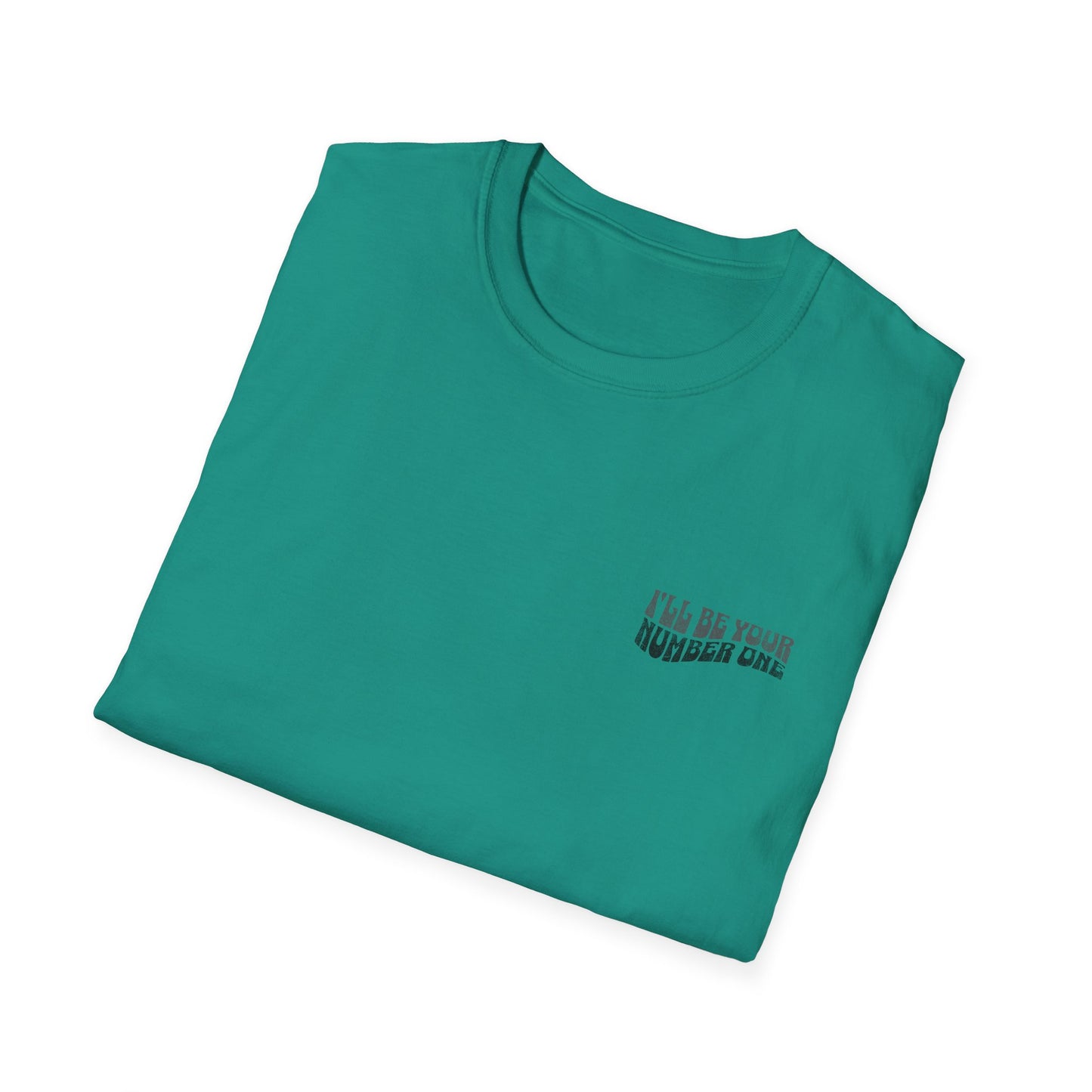 I'll Be Your #1 T-Shirt